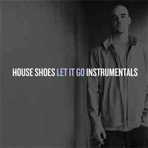 House Shoes - Let It Go Instrumentals download mp3