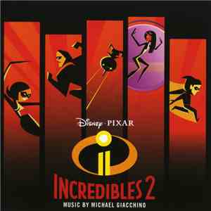 Michael Giacchino - Incredibles 2 (Original Motion Picture Soundtrack) download mp3