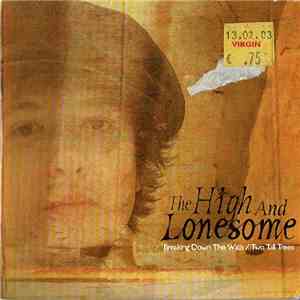 The High And Lonesome - Breaking Down The Walls / Two Tall Trees mp3 download
