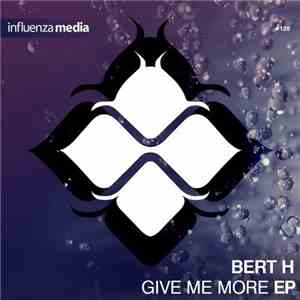 Bert H - Give Me More EP download mp3