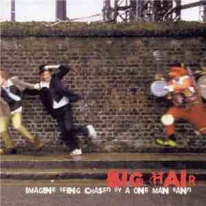 Big Hair - Imagine Being Chased By A One Man Band download mp3