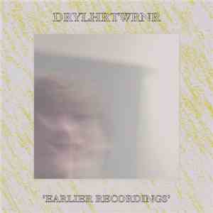 DRYLHRTWRNR - Earlier Recordings download mp3
