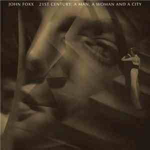 John Foxx - 21st Century: A Man, A Woman And A City download mp3