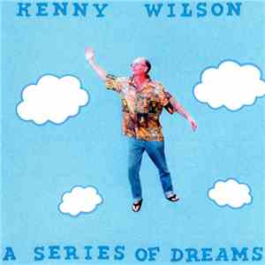 Kenny Wilson  - A Series Of Dreams download mp3