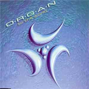 O.R.G.A.N. - To The World download mp3