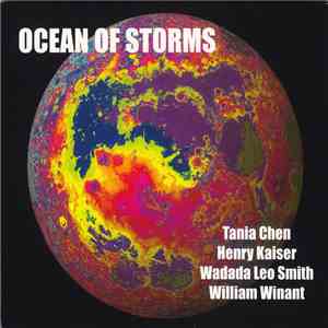 Tania Chen  Henry Kaiser  Wadada Leo Smith  William Winant - Ocean Of Storms mp3 download