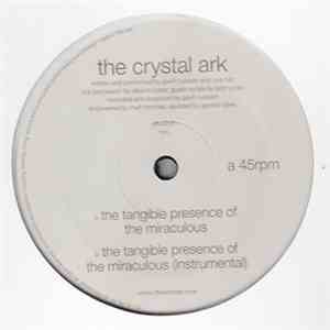 The Crystal Ark - The Tangible Presence Of The Miraculous mp3 download