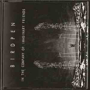 BirdPen - In The Company Of Imaginary Friends download mp3