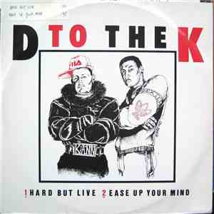 D To The K - Hard But Live / Ease Up Your Mind download mp3