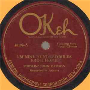 Fiddlin' John Carson - I'm Nine Hundred Miles From Home / I'm Glad My Wife's In Europe download mp3