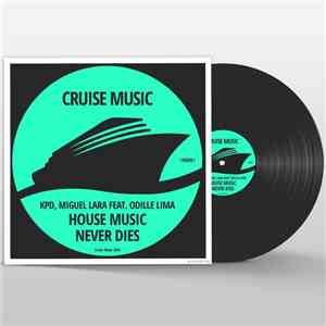 KPD, Miguel Lara Feat. Odille Lima - House Music Never Dies mp3 download