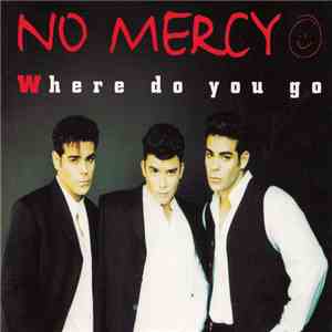 No Mercy - Where Do You Go download mp3