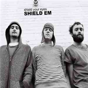 Shield Your Eyes - Shield Em download mp3