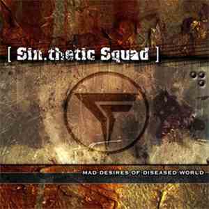[ Sin.thetic Squad ] - Mad Desires Of Diseased World mp3 download