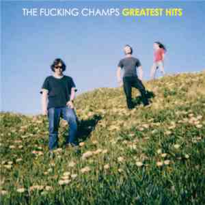 The Fucking Champs - Greatest Hits download mp3