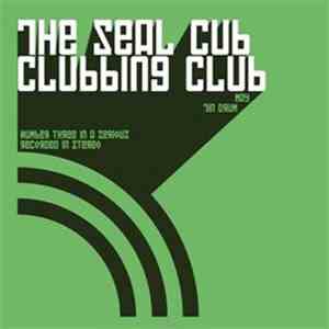 The Seal Cub Clubbing Club - May download mp3
