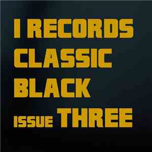 Various - I Records Classic Black: Issue Three download mp3