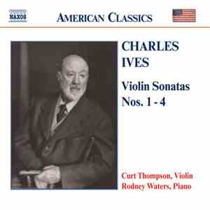 Charles Ives, Curt Thompson, Rodney Waters - Violin Sonatas Nos. 1-4 download mp3
