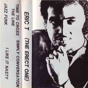 Eric T (The Erect One) - Crossing The Line download mp3