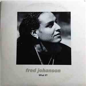 Fred Johanson - What If? download mp3