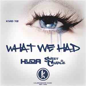 Huda, Sweet Charlie - What We Had download mp3