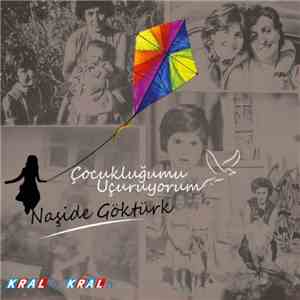 Naşide Göktürk - Çocukluğumu Uçuruyorum download mp3