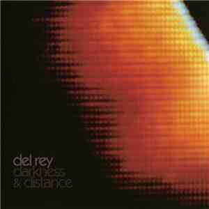 Del Rey  - Darkness & Distance download mp3