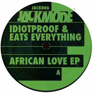 Idiotproof & Eats Everything - African Love EP download mp3