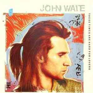 John Waite - These Times Are Hard For Lovers download mp3