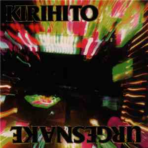 Kirihito, Urgesnake - Kirihito / Urgesnake mp3 download
