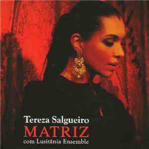 Tereza Salgueiro & Lusitânia Ensemble - Matriz download mp3