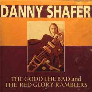 Danny Shafer - The Good The Bad And The Red Glory Ramblers mp3 download