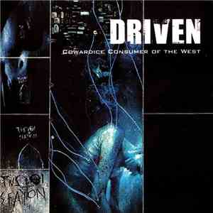 Driven - Cowardice Consumer Of The West download mp3
