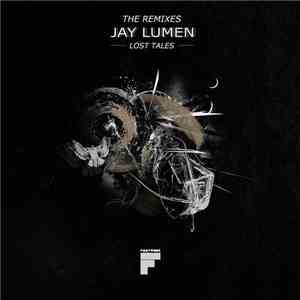 Jay Lumen - Lost Tales (The Remixes) download mp3