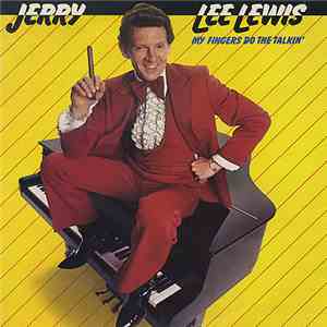 Jerry Lee Lewis - My Fingers Do The Talkin' download mp3