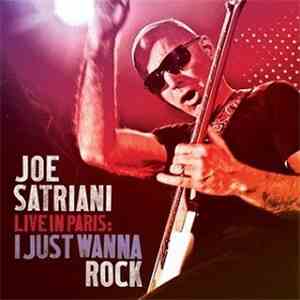 Joe Satriani - Live In Paris: I Just Wanna Rock mp3 download