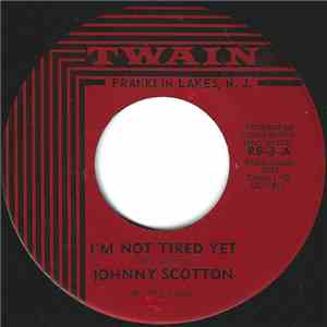 Johnny Scotton - I'm Not Tired Yet / Be Happy, Happier, Be Happiest download mp3