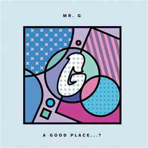 Mr. G - A Good Place...? download mp3