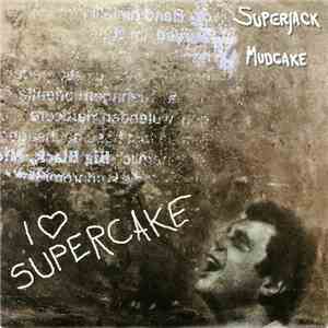 Superjack / Mudcake  - I Love Supercake download mp3