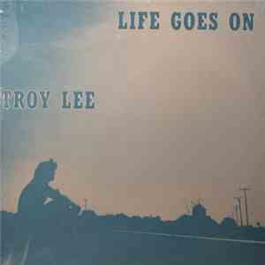 Troy Lee  - Life Goes On download mp3
