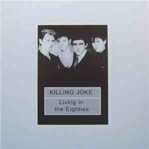 Killing Joke - Living In The Eighties download mp3