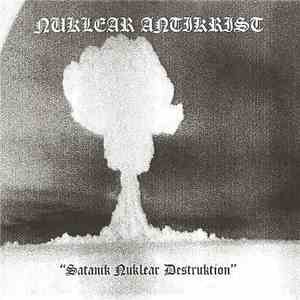 Nuklear Antikrist - Satanik Nuklear Destruktion download mp3