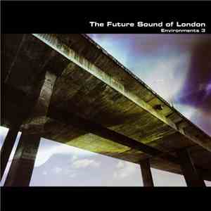The Future Sound Of London - Environments 3 download mp3