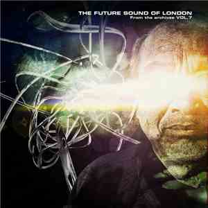 The Future Sound Of London - From The Archives Vol.7 download mp3
