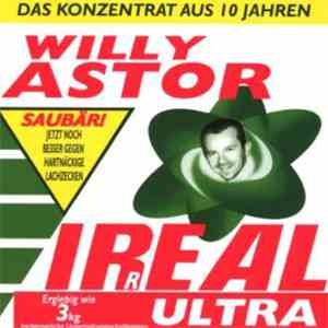 Willy Astor - Ir(r)eal Ultra - Das Konzentrat Aus 10 Jahren Willy Astor mp3 download