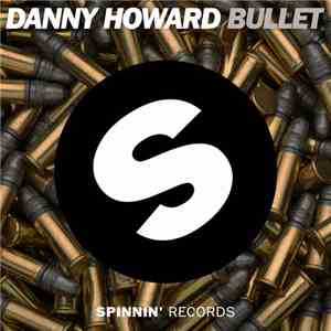 Danny Howard  - Bullet download mp3