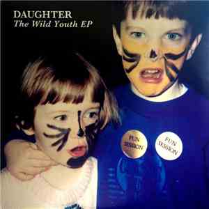 Daughter  - The Wild Youth EP download mp3