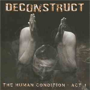 Deconstruct  - The Human Condition - Act I download mp3