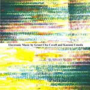 Grant Chu Covell, Kazumi Umeda - Electronic Music By Grant Chu Covell And Kazumi Umeda download mp3
