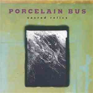 Porcelain Bus - Sacred Relics download mp3